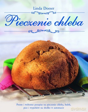 Pieczenie Chleba - Linda Doeser [KSIĄŻKA]