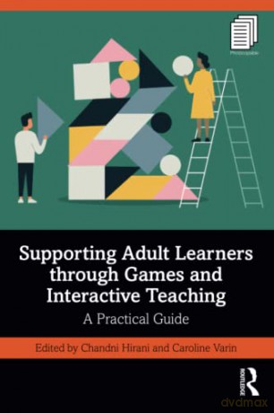 Supporting Adult Learners Through Games - Chandni Hirani [KSIĄŻKA]
