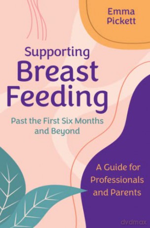 Supporting Breastfeeding/First Six Month - Emma Pickett [KSIĄŻKA]