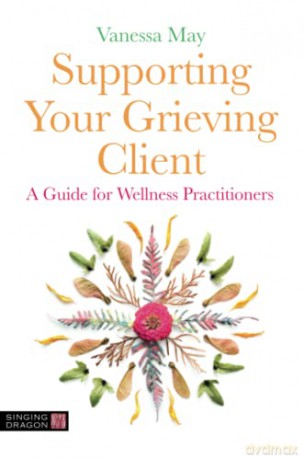 Supporting Your Grieving Client - Vanessa May [KSIĄŻKA]
