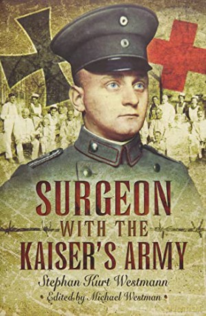 Surgeon With The Kaisers Army - Stephan Ku Westmann [KSIĄŻKA]