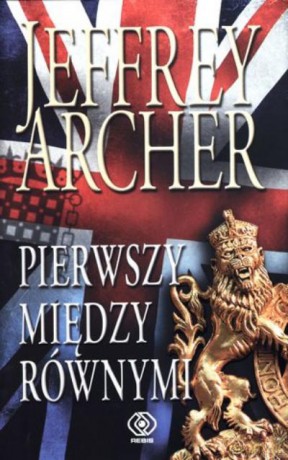 Pierwszy Między Równymi - Archer Jeffrey [KSIĄŻKA]