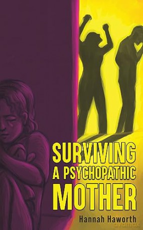 Surviving A Psychopathic Mother - Hannah Haworth [KSIĄŻKA]