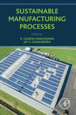 Sustainable Manufacturing Processes - R. Ganesh Narayanan [KSIĄŻKA]