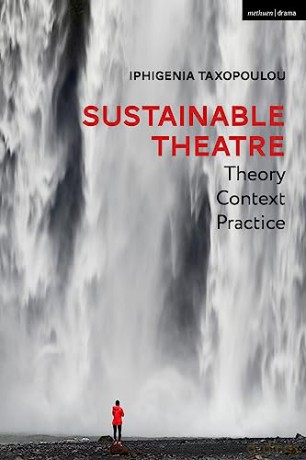Sustainable Theatre Theory Context Pract - Iphigeni Taxopoulou [KSIĄŻKA]