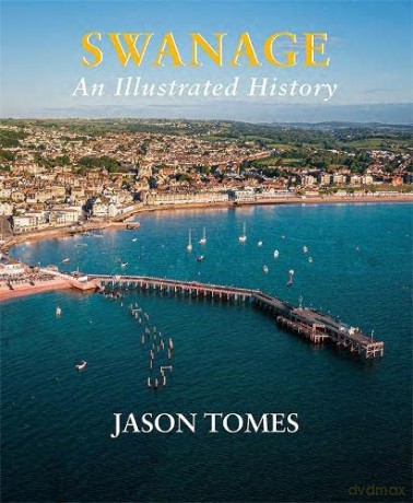 Swanage An Illustrated History - Jason Tomes [KSIĄŻKA]