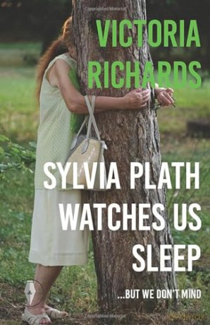 Sylvia Plath Watches Us Sleep But We Don - Victoria Richards [KSIĄŻKA]