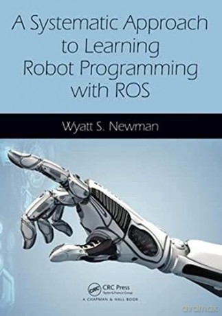 Systematic Approach To Learning Robot Pr - Wyatt Newman [KSIĄŻKA]