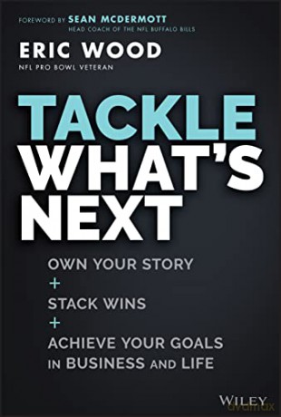 Tackle What S Next Own Your Stor - Eric Wood [KSIĄŻKA]