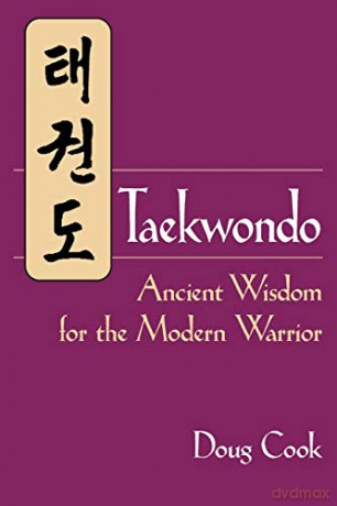 Taekwondo Ancient Wisdom For Modern [KSIĄŻKA]
