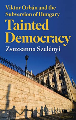 Tainted Democracy - Szelenyi Zsuzsanna [KSIĄŻKA]