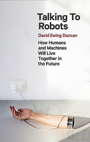 Talking To Robots - David Ewing Duncan [KSIĄŻKA]