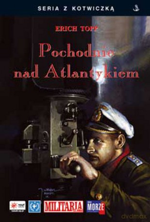 Pochodnie Nad Atlantykiem Seria Z Kotwiczką - Topp Erich [KSIĄŻKA]