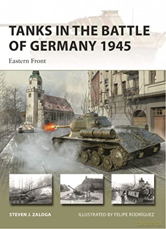 Tanks In The Battle Of Germany 1945 - Steven Zaloga [KSIĄŻKA]