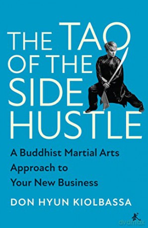 Tao Of The Side Hustle The - Hyun Don Kiolbassa [KSIĄŻKA]