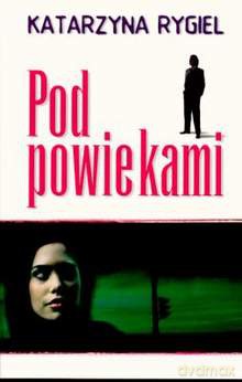 Pod Powiekami - Rygiel Katarzyna [KSIĄŻKA]