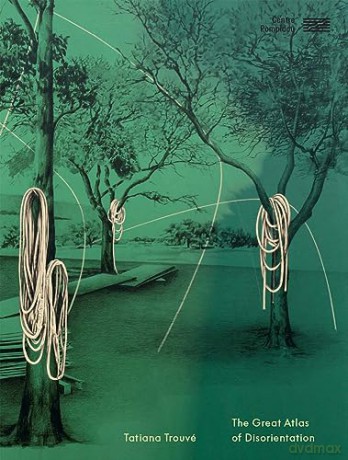 Tatiana Trouv Great Atlas Of Disorientat - Tatiana Trouve [KSIĄŻKA]