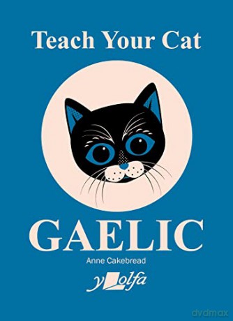 Teach Your Cat Gaelic - Anne Cakebread [KSIĄŻKA]