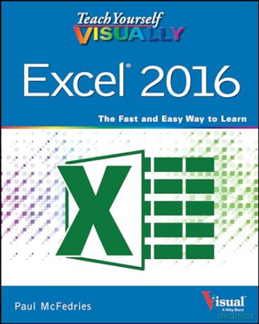 Teach Yourself Visually Excel 2016 - Paul Mcfedries [KSIĄŻKA]