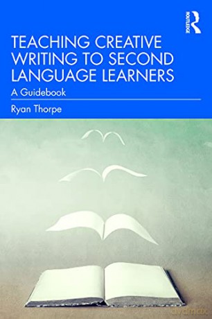 Teaching Creative Writing To Second Lang - Ryan Thorpe [KSIĄŻKA]