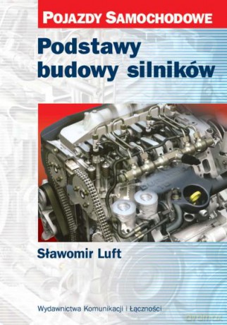 Podstawy Budowy Silników - Luft Stanisław [KSIĄŻKA]