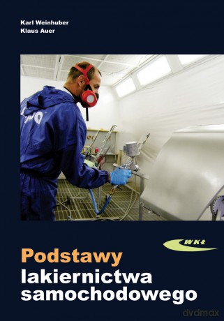 Podstawy Lakiernictwa Samochodowego - Weinhuber K., [KSIĄŻKA]