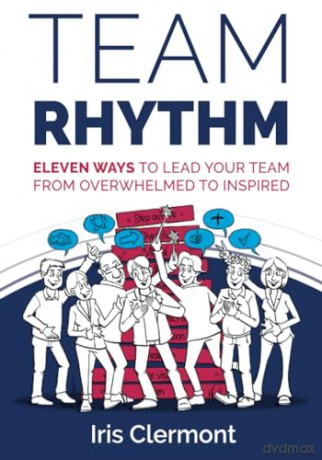 Team Rhythm: Eleven Ways To Lead Your Te - Iris Clermont [KSIĄŻKA]