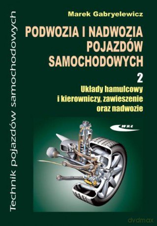 Podwozia I Nadwozia Pojazdów Samochodowych 2 - Gabryelewicz [KSIĄŻKA]