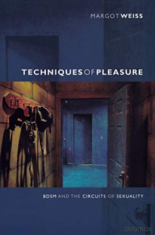 Techniques Of Pleasure - Margot Daniel Weiss [KSIĄŻKA]