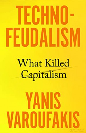Technofeudalism - Yanis Varoufakis [KSIĄŻKA]