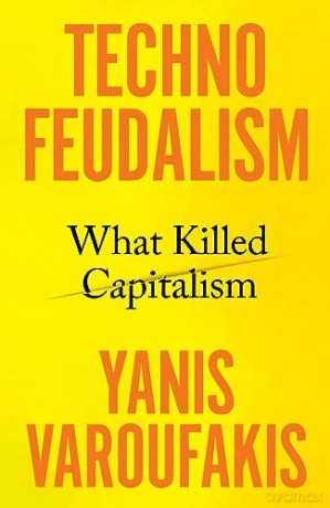 Technofeudalism - Yanis Varoufakis [KSIĄŻKA]