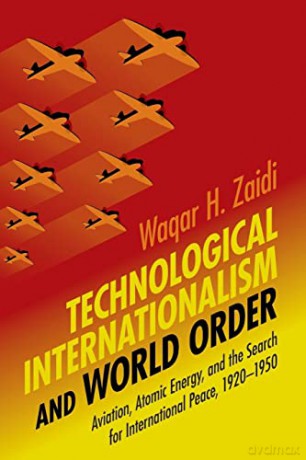 Technological Internationalism And Worl - Zaidi Waqar H. [KSIĄŻKA]