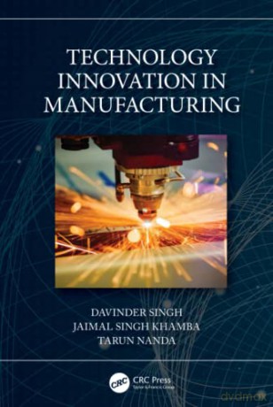 Technology Innovation In Manufacturing - Davinder Singh [KSIĄŻKA]
