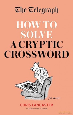 Telegraph How To Solve A Cryptic Crosswo - Telegraph Media Grou [KSIĄŻKA]