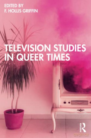 Television Studies In Queer Times - F. Hollis Griffin [KSIĄŻKA]