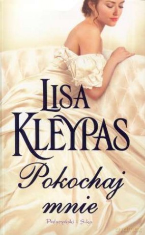 Pokochaj Mnie - Kleypas Lisa [KSIĄŻKA]