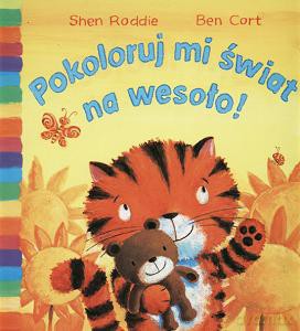 Pokoloruj Mi Świat Na Wesoło - Roddie Shen [KSIĄŻKA]