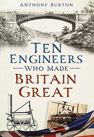 Ten Engineers Who Made Britain Great - Anthony Burton [KSIĄŻKA]