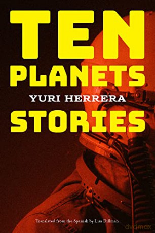 Ten Planets - Yuri Herrera [KSIĄŻKA]