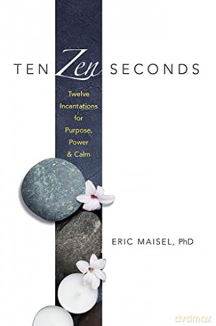 Ten Zen Seconds - Eric Maisel [KSIĄŻKA]