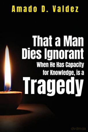 That A Man Dies Ignorant When He Has Cap - Amado D. Valdez [KSIĄŻKA]