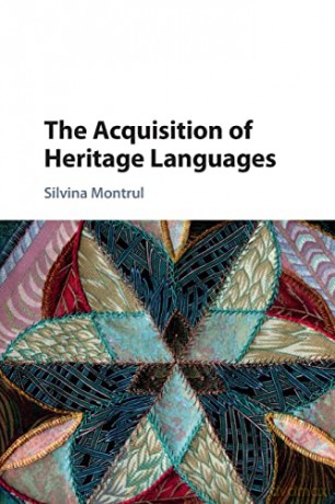The Acquisition Of Heritage Languages - Silvina Montrul [KSIĄŻKA]