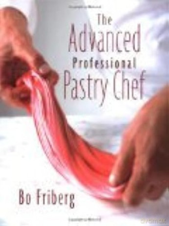 The Advanced Professional Pastry Chef - Friberg [KSIĄŻKA]