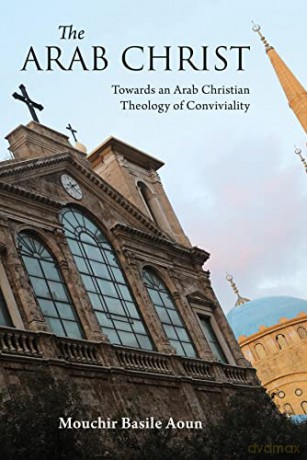 The Arab Christ - Aoun Mouchir Basile [KSIĄŻKA]