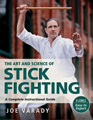 The Art And Science Of Stick Fighting: C - Joe Varady [KSIĄŻKA]