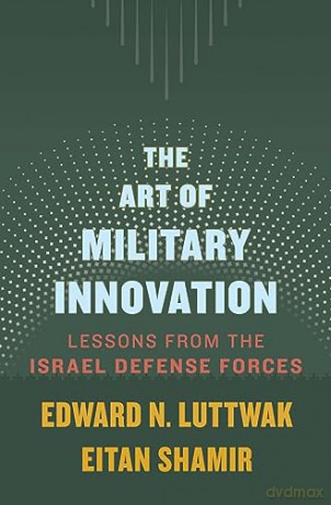 The Art Of Military Innovation [KSIĄŻKA]
