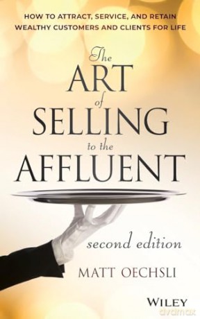 The Art Of Selling To The Affluent - Matt Oechsli [KSIĄŻKA]