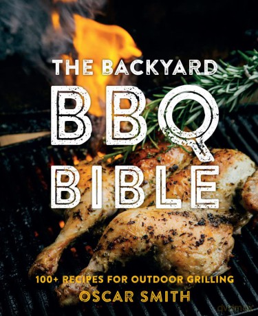 The Backyard Bbq Bible - Smith Oscar [KSIĄŻKA]