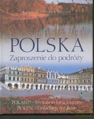 Polska. Zaproszenie Do Podróży - Agnieszka I Włodek Bilińscy [KSIĄŻKA]