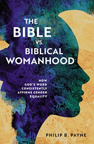 The Bible Vs. Biblical Womanhood - Payne Philip Barton [KSIĄŻKA]